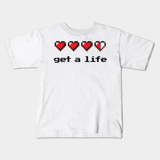 Get a life Kids T-Shirt